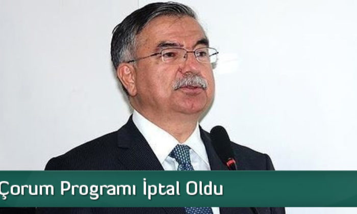 Bakan’ın Çorum Programı İptal Oldu