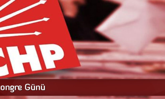 CHP’de Kongre Günü