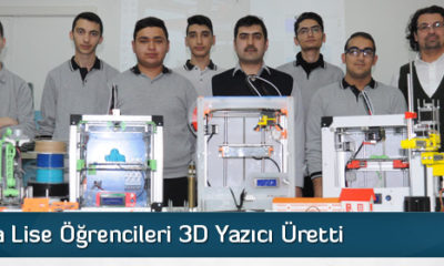 Çorum’da Lise Öğrencileri 3D Yazıcı Üretti