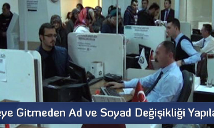 Mahkemeye Gitmeden Ad ve Soyad Değişikliği Yapılabilecek