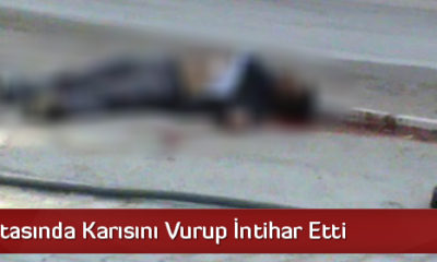 Sokak Ortasında Karısını Vurup İntihar Etti