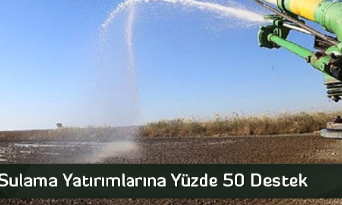 Tarımsal Sulama Yatırımlarına Yüzde 50 Destek