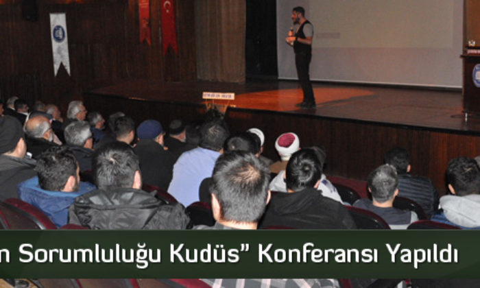 “Ümmetin Sorumluluğu Kudüs” Konferansı