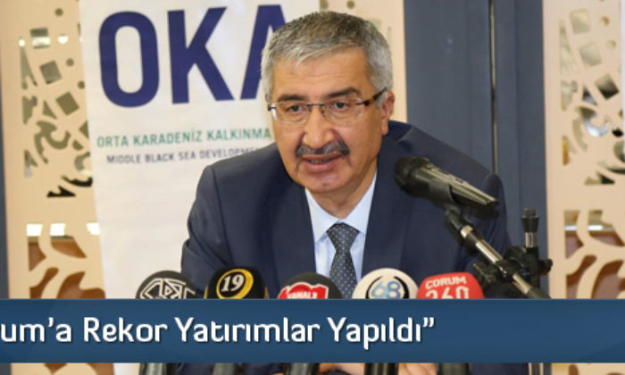 Kılıç “Çorum’a Rekor Yatırımlar Yapıldı”