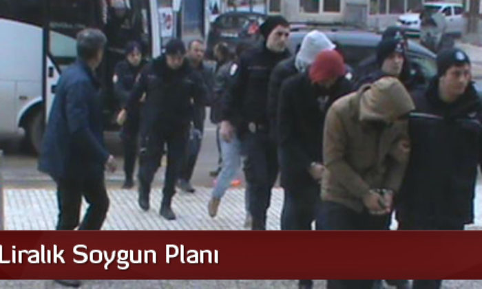 5 Milyon Liralık Soygun Planı