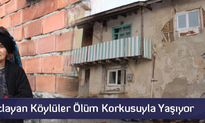 Evleri Çatlayan Köylüler Ölüm Korkusuyla Yaşıyor