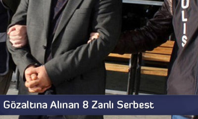FETÖ’den Gözaltına Alınan 8 Zanlı Serbest