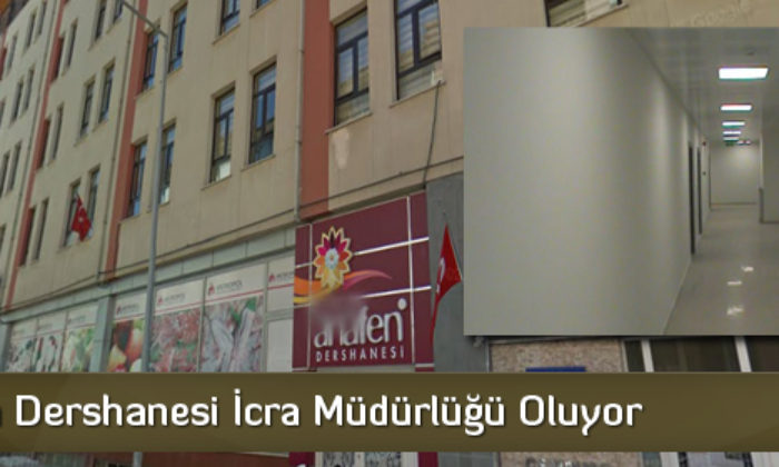 FETÖ’nün Dershanesi İcra Müdürlüğü Oluyor