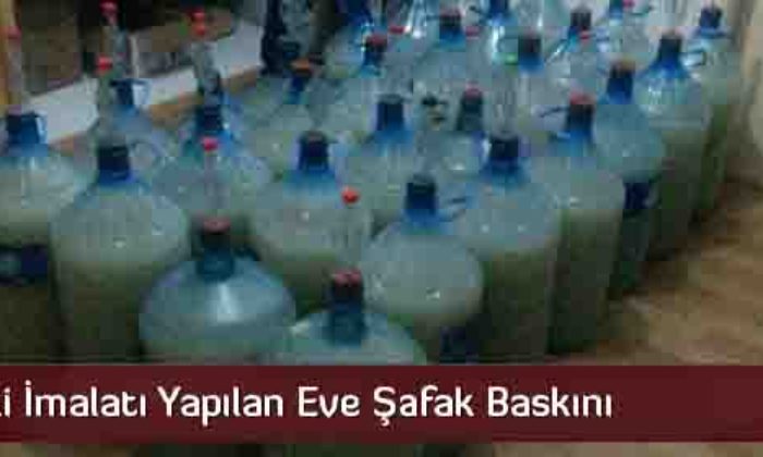 Kaçak İçki İmalatı Yapılan Eve Şafak Baskını