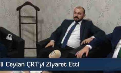 Milletvekili Ceylan ÇRT’yi Ziyaret Etti