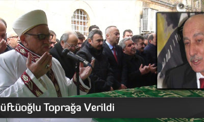 Osman Müftüoğlu Toprağa Verildi