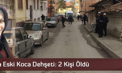 Çorum’da Eski Koca Dehşeti