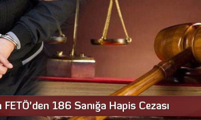 Çorum’da FETÖ’den 186 Sanığa Hapis Cezası