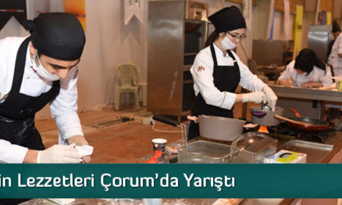 Türkiye’nin Lezzetleri Çorum’da Yarıştı