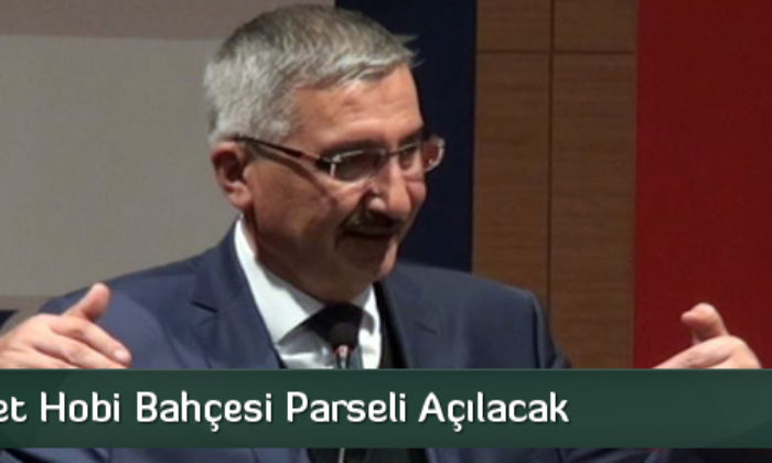 1500 Adet Hobi Bahçesi Parseli Açılacak