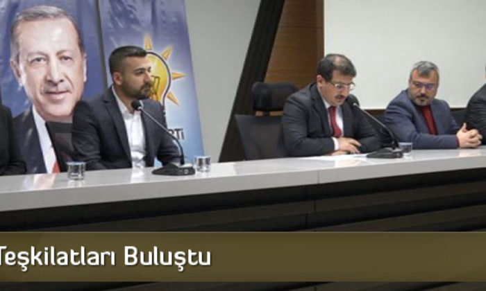 AK Parti Teşkilatları Buluştu