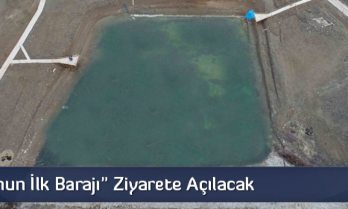 “Anadolu’nun İlk Barajı” Ziyarete Açılacak