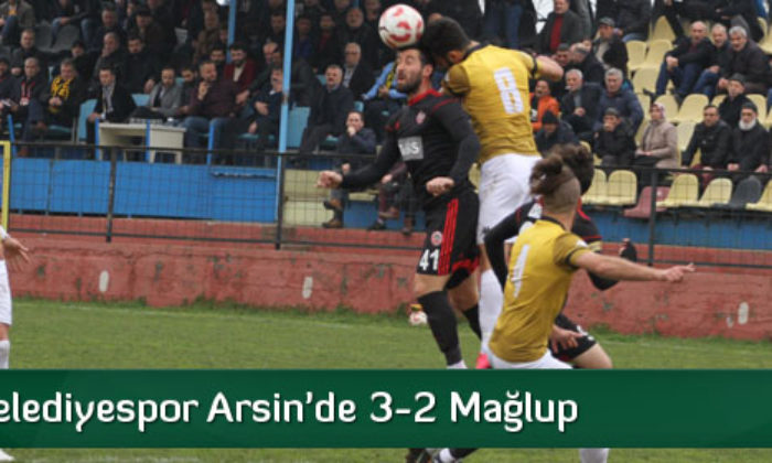 Belediyespor Arsin’de Mağlup