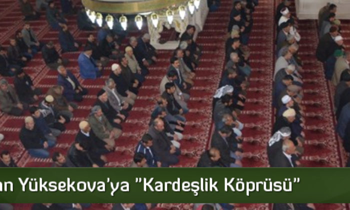 Çorum’dan Yüksekova’ya “Kardeşlik Köprüsü”