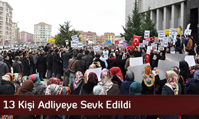 FETÖ’den 13 Kişi Adliyeye Sevk Edildi
