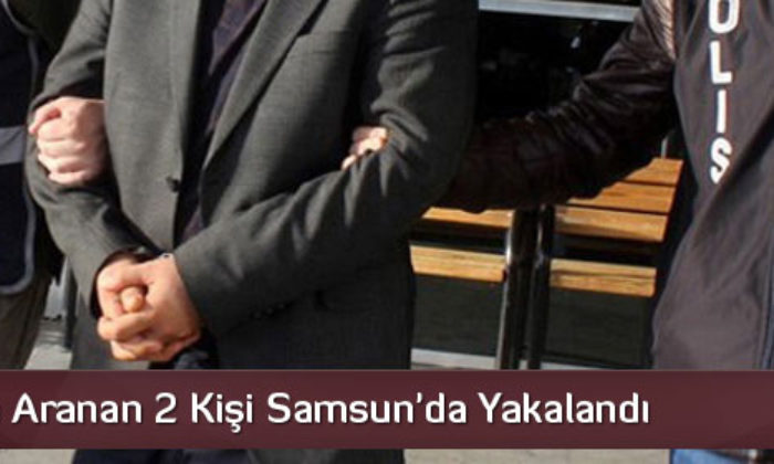 FETÖ’den Aranan 2 Kişi Samsun’da Yakalandı