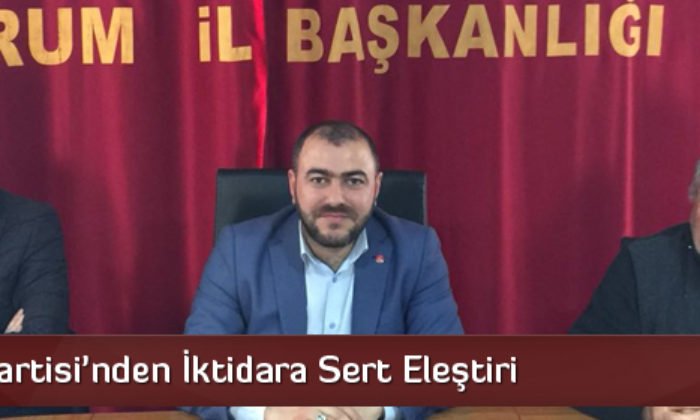 Saadet Partisi’nden İktidara Sert Eleştiri