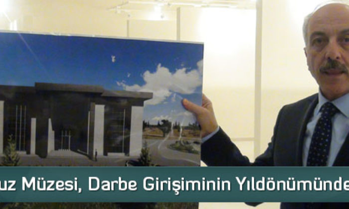 15 Temmuz Müzesi, Darbe Girişiminin Yıldönümünde Açılacak