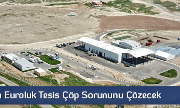 21 Milyon Euroluk Tesis Çöp Sorununu Çözecek