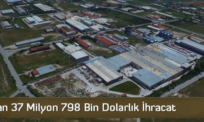 37 Milyon 798 Bin Dolarlık İhracat
