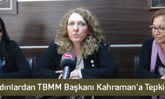 CHP’li Kadınlardan TBMM Başkanı Kahraman’a Tepki