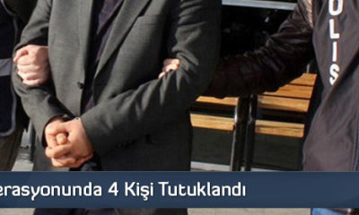FETÖ Operasyonunda 4 Kişi Tutuklandı