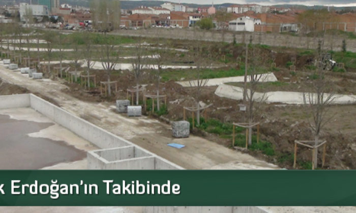 Kent Park Erdoğan’ın Takibinde