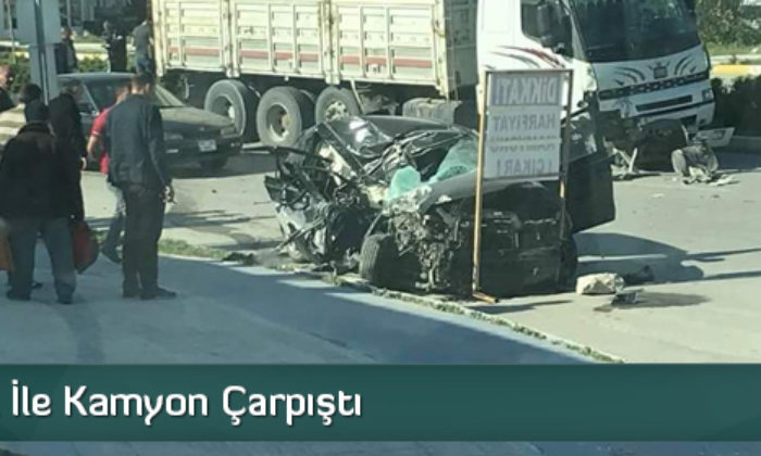 Otomobil İle Kamyon Çarpıştı