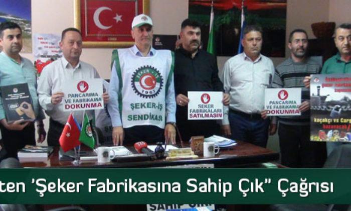 Şeker-İş’ten ‘Şeker Fabrikasına Sahip Çık” Çağrısı