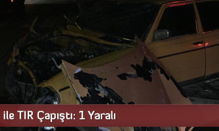 Otomobil İle Tır Çapıştı: 1 Yaralı