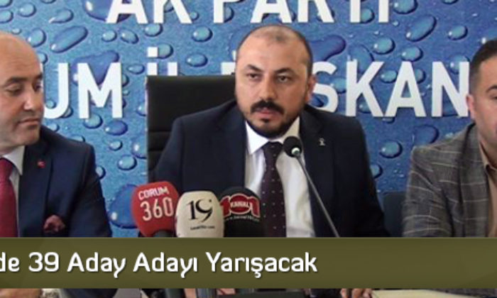 Ak Parti’de 39 Aday Adayı Yarışacak