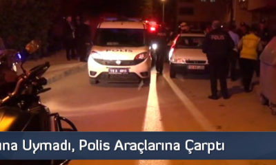 Dur İhtarına Uymadı, Polis Araçlarına Çarptı