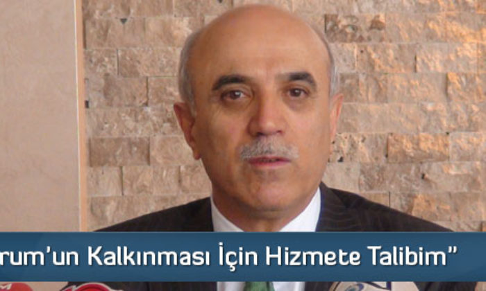 Akça “Çorum’un Kalkınması İçin Hizmete Talibim”