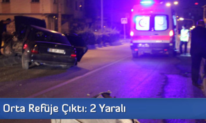 Otomobil Orta Refüje Çıktı: 2 Yaralı