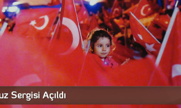 15 Temmuz Sergisi Açıldı