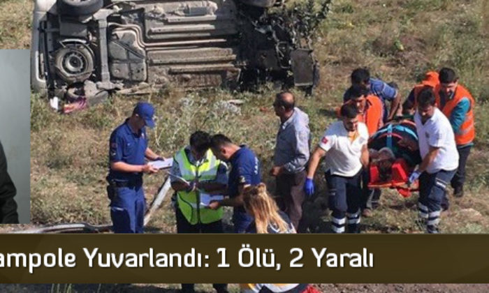 Araç Şarampole Yuvarlandı: 1 Ölü, 2 Yaralı