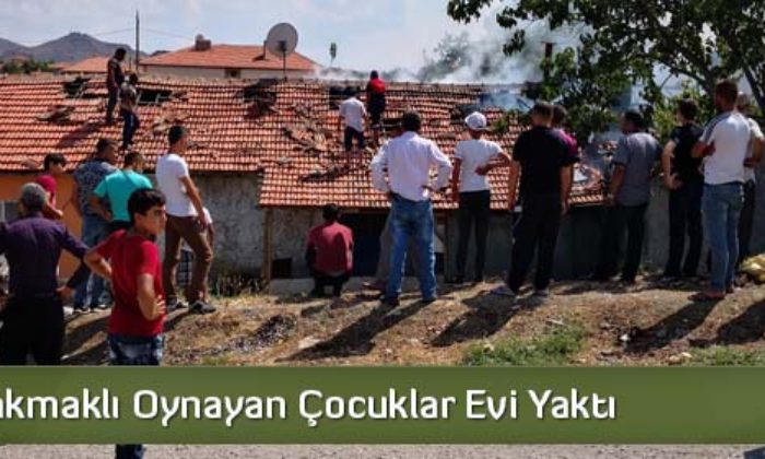 Çatıda Çakmaklı Oynayan Çocuklar Evi Yaktı  