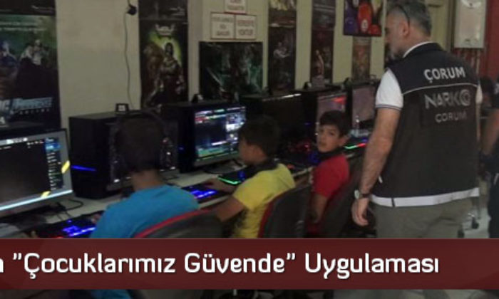 Çorum’da “Çocuklarımız Güvende” Uygulaması