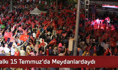 Çorum Halkı 15 Temmuz’da Meydanlardaydı