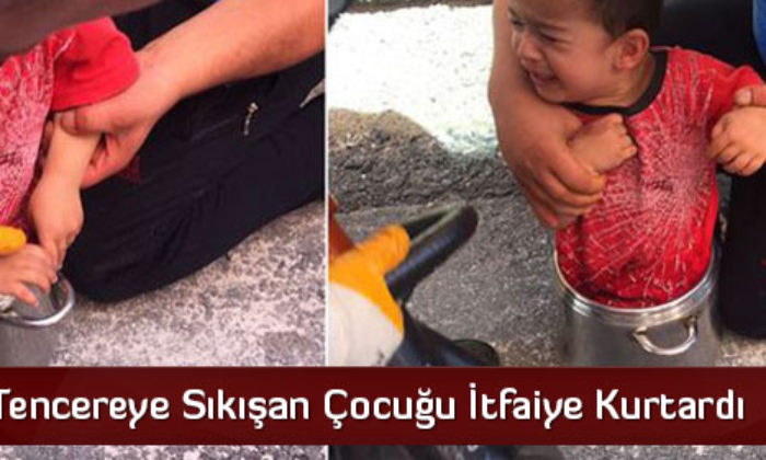 Düdüklü Tencereye Sıkışan Çocuğu İtfaiye Kurtardı