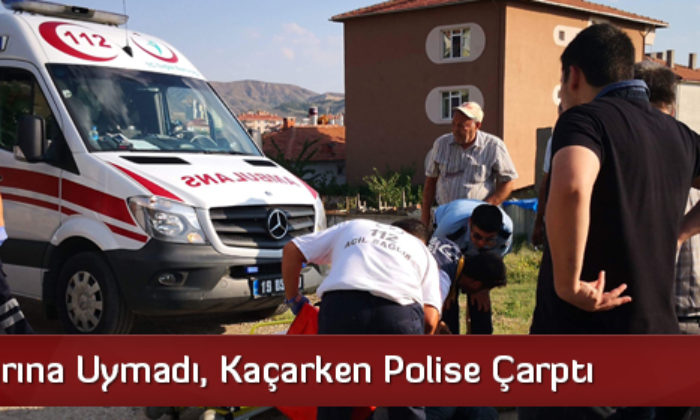 ‘Dur’ İhtarına Uymadı, Kaçarken Polise Çarptı