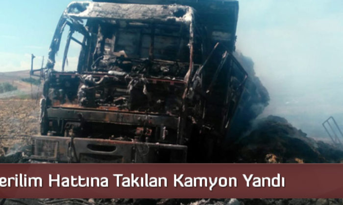 Yüksek Gerilim Hattına Takılan Kamyon Yandı  