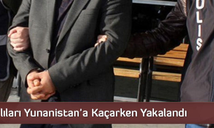 FETÖ Zanlıları Yunanistan’a Kaçarken Yakalandı