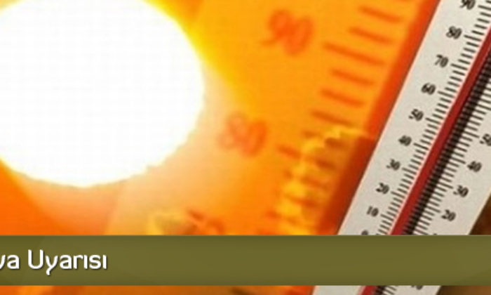 Vatandaşlara Sıcak Hava Uyarısı