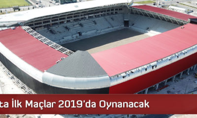 Yeni Statta İlk Maçlar 2019’da Oynanacak